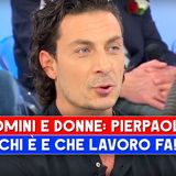 Uomini E Donne, Pierpaolo Lazzarini: Chi E' E Che Lavoro Fa!