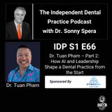 DIGRN Presents: The Independent Dental Practice Podcast - Guest: Dr. Tuan Pham (Part Two)