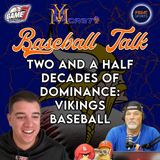 Baseball Talk | Two and A Half Decades of Dominance: Vikings Baseball | YBMcast