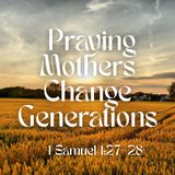 Praying Mothers Change Generations