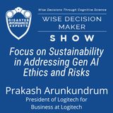 #312: Focus on Sustainability in Addressing Gen AI Ethics and Risks: Prakash Arunkundrum, Logitech