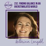 Finding Balance in an Overstimulated World | Katerina Lengold