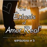 Del Éxtasis al Amor Real