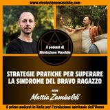 #21 Strategie pratiche per superare la sindrome del bravo ragazzo