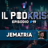 Il PODKRIS 🎙 | Episodio 19 | ▶ JEMATRIA