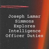 Joseph Lamar Simmons Explores Intelligence Officer Duties