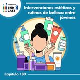Intervenciones estéticas y rutinas de belleza entre jóvenes