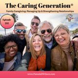 Managing Up and Strengthening Family Caregiving Relationships: Aging Parents and Caregiver Advice