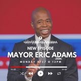 Episode #105 w/ Mayor Eric Adams