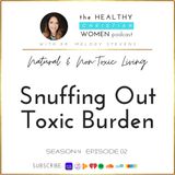 S4 E02: Snuffing Out Toxic Burden