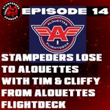 Episode 14 - Stampeders Lose to Montreal Alouettes with Tim & Cliffy from Alouettes Flightdeck
