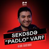 Seksdə "padlo" var? Partnyor seçimi, ailə və seks, porno və impotensiya | Azər Bağırov