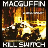 MacGuffin Kill Switch w David Knight (2/5/26)