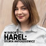 W duecie z Harel: Sylwia Antoszkiewicz