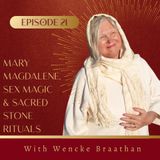 021. Mary Magdalene, Sex Magic & Sacred Stone Rituals with Wencke Braathen