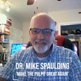 VFTB 402: Dr. Mike Spaulding - Make the Pulpit Great Again