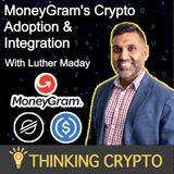 Luther Maday Interview - MoneyGram's Crypto Adoption - Stellar Network USDC - Ripple XRP - Crypto Regulations