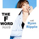 HILF 07: The F-Word, Part 2 with Ryan Ripple