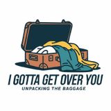 I Gotta Get Over You:Unforgiveness! Pt 3
