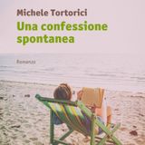 Michele Tortorici "Una confessione spontanea"