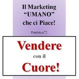 Vendere con il Cuore: Perché l'Energia batte la Tecnica nel Marketing Moderno! - Il Marketing UMANO che ci piace - Podcast n°2