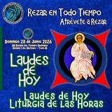 LAUDES DE HOY DOMINGO 28 DE JUNIO 2026. CAMINO NEOCATECUMENAL. LITURGIA DE LAS HORAS.