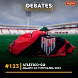 #123 | Atlético-GO: análise da temporada 2022