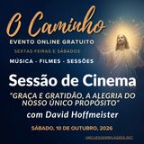 “O Caminho” - Sessão de Cinema de Sábado - "Graça e Gratidão, a Alegria do Nosso Único Propósito" - Comentário de David Hoffmeister