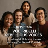 Voci Ribelli - Rebellious Voices- episodio 14