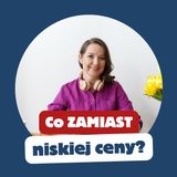 112. Co ZAMIAST niskiej ceny? 5 czynników, które pomagają zdobywać klientów w sklepie internetowym