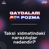 Taksi xidmətindəki narazılıqlar nədəndir?