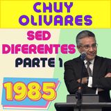 Chuy Olivares - 1985 - SED DIFERENTES PARTE 1