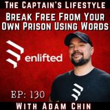 130: Break Free From Your Own Prison Using Words with Adam Chin