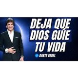 NO FUERCES NADA Y DEJA QUE DIOS GUÍE TU CAMINO! - Predicas de Dante Gebel