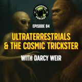 Ultraterrestrials & The Cosmic Trickster w/ Darcy Weir