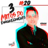 #20 - OS 3 MITOS DO EMAGRECIMENTO - RONAN GUTOCH [NUTRICIONISTA]