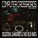 Computer Crossroads: Celestial Sanskrit & the Old Ones (6/9/25)