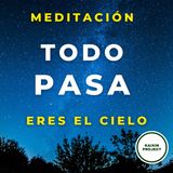 Meditación Guiada para Calmar la Mente y Soltar el Control. Eres el cielo, no la tormenta.