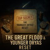 The Great Flood & the Younger Dryas Reset: The Cataclysm That Rewrote Human History