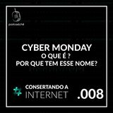 EP 008 - O que é Cyber Monday? Quando é a Cyber Monday em 2020? | @tevaofigueiras | #consertandoainternet