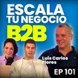 #101 Escala tu negocio B2B con Lanzamientos - con Luis Carlos Flores