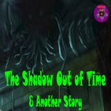 THE SHADOW OUT OF TIME & ANOTHER STORY | H. P. LOVECRAFT | PODCAST