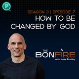 How to be Changed by God
