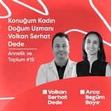Konuğum Kadın Doğum Uzmanı Volkan Serhat Dede | Annelik ve Toplum #15