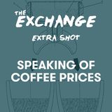 Speaking of Coffee Prices - Thoughts for Roasters and their Customers