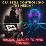 Hacked Reality: Is The CIA Still Controlling The Media? (Operation Mockingbird & Cognitive Warfare)