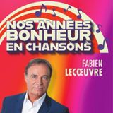 Fabien Lecoeuvre Nos années bonheur en chansons - Star VIP