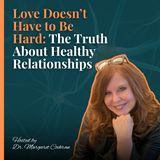 Love Doesn’t Have to Be Hard: The Truth About Healthy Relationships