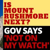 IS MOUNT RUSHMORE THE LEFT'S NEXT TARGET?