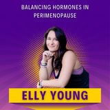 Balancing Hormones in Perimenopause: Expert Tips with Elly Young